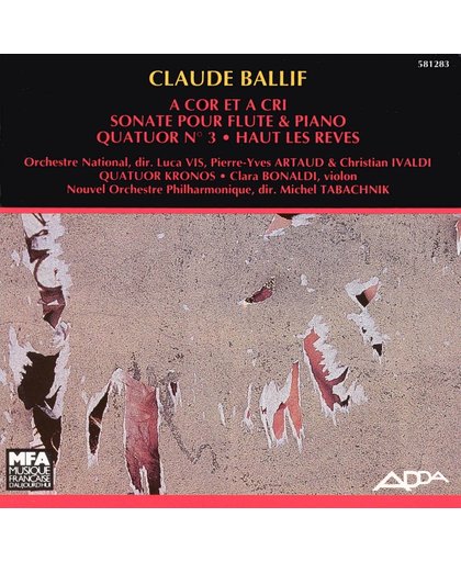 Claude Ballif: A Cor et a Cri; Sonate pour Flute & Piano; Quatuor No. 3; Haut les Reves