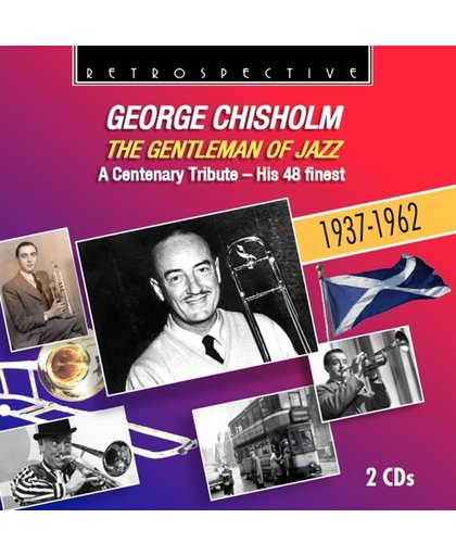 George Chisholmthe Gentleman Of Jazza Centenary Tr