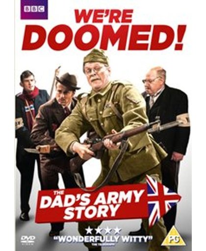We'Re Doomed: The Dads Army Story