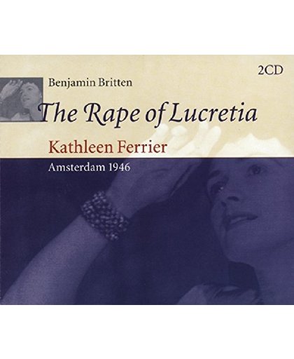 Britten: The Rape of Lucretia etc / Goodall, Ferrier, Pears et al