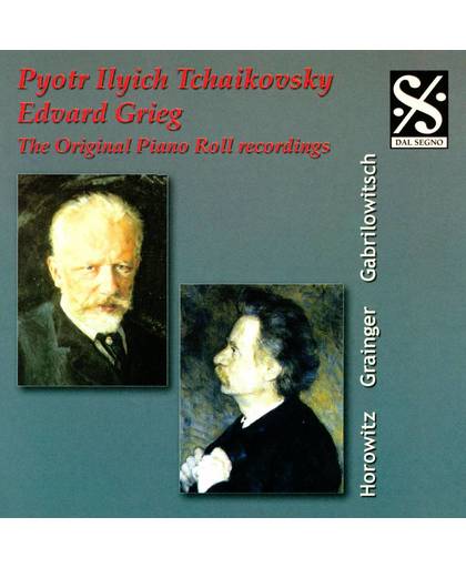 Pyotr Ilyich Tchaikovsky and Edvard Grieg: The Original Piano Roll Recordings