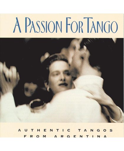 A Passion For Tango: Authentic Tangos...