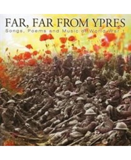 Far, Far From Ypres. Songs, Poems