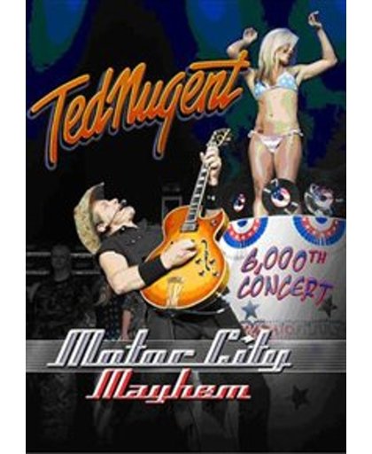 Ted Nugent - Motor City Mayhem - The 6000th Show