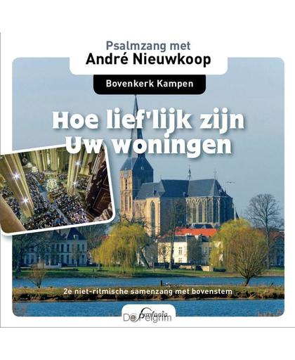 Hoe lief'lijk zijn uw woningen - Psalmzang met Andre Niuewkoop in de Bovenkerk Kampen // Niet-ritmische samenzang