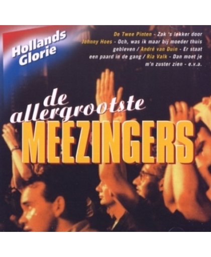 Hollands Glorie - Allergrootste Meezingers