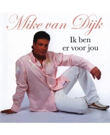 Mike Van Dijk - Ik Ben Er Voor Jou