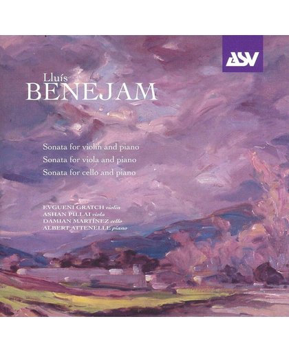 Lluis Benejam: Sonata for Violin and Piano; Sonata for Viola and Piano; Sonata for Cello and Piano