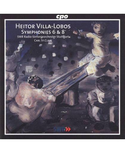Villa-Lobos: Symphonies nos 6 & 8 etc / Carl St. Clair, Stuttgart SWRSO