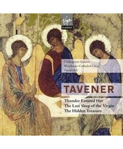 Tavener: Thunder Entered Her; The Last Sleep of the Virgin; The Hidden Treasure